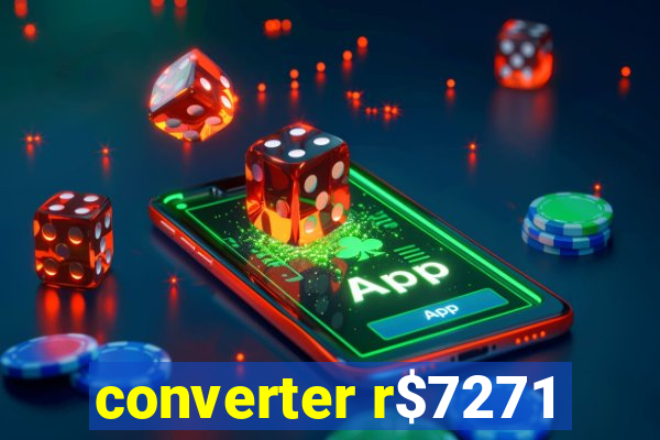 converter r$7271